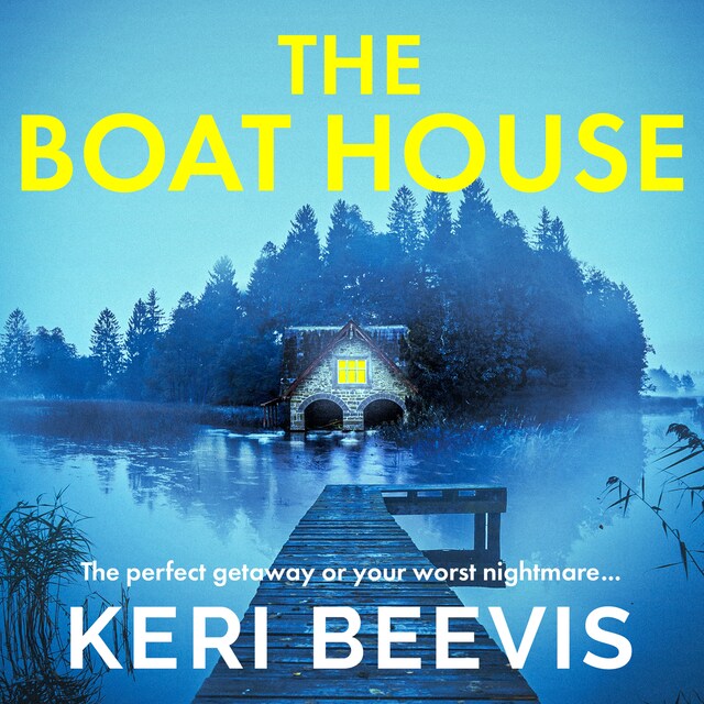 Book cover for The Boat House - The BRAND NEW page-turning psychological thriller from TOP 10 BESTSELLER Keri Beevis for 2023 (Unabridged)