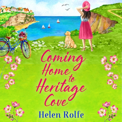 Coming Home to Heritage Cove - Heritage Cove - The feel-good, uplifting read from Helen Rolfe, Book 1 (Unabridged)