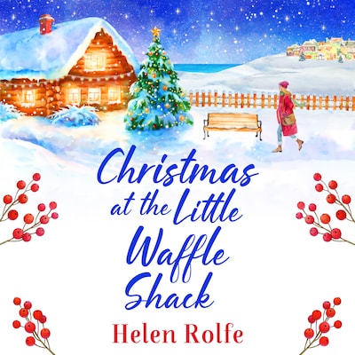 Christmas at the Little Waffle Shack - Heritage Cove - A wonderfully festive, feel-good read from Helen Rolfe, Book 2 (Unabridged)