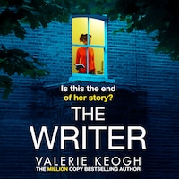 The Writer - A completely addictive, unputdownable psychological thriller from Valerie Keogh (Unabridged)