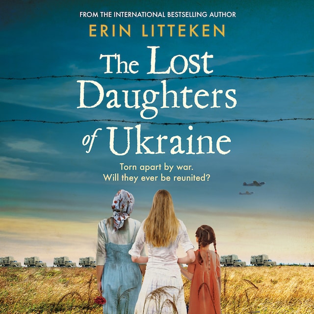 Okładka książki dla The Lost Daughters of Ukraine - A BRAND NEW heartbreaking WW2 historical novel inspired by a true story for 2023 - From the bestselling author of The Memory Keeper of Kyiv (Unabridged)