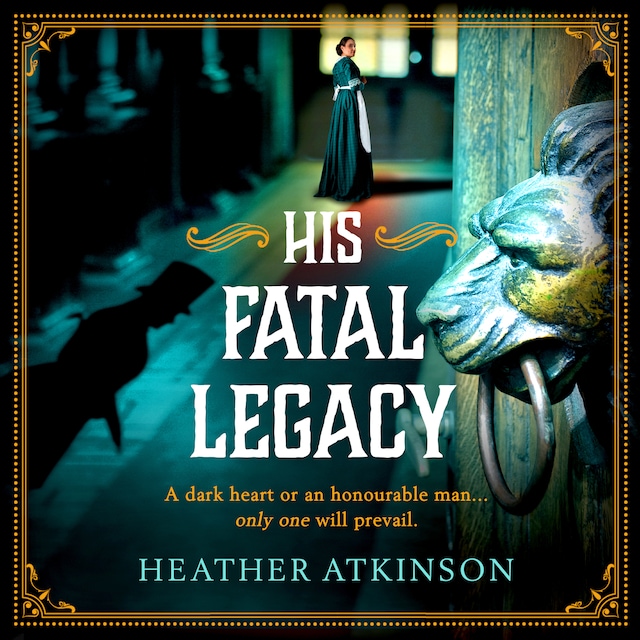 Book cover for His Fatal Legacy - The Alardyce Series, Book 3 (Unabridged)