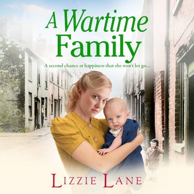 A Wartime Family - Mary Anne Randall - A gritty family saga from bestseller Lizzie Lane, Book 2 (Unabridged)
