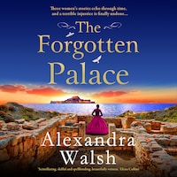 The Forgotten Palace - A BRAND NEW unforgettable timeslip novel from Alexandra Walsh for 2023 (Unabridged)