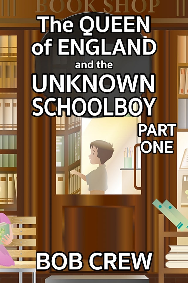 The Queen of England and the Unknown Schoolboy - Part 1