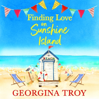 Finding Love on Sunshine Island - Sunshine Island - The first in the feel-good, sun-drenched series from Georgina Troy, Book 1 (Unabridged)