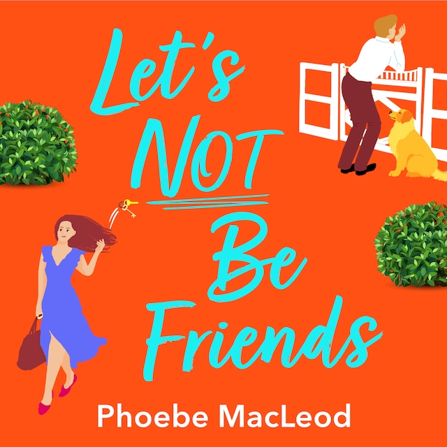 Book cover for Let's Not Be Friends - The BRAND NEW laugh-out-loud, feel-good romantic comedy from Phoebe MacLeod for 2022 (Unabridged)