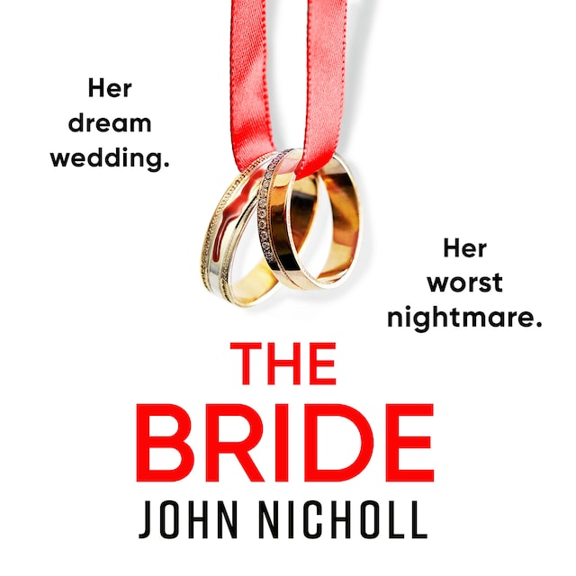 The Bride - A BRAND NEW completely addictive, gripping psychological thriller from John Nicholl for 2023 (Unabridged)