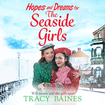 Hopes and Dreams for The Seaside Girls - The Seaside Girls - A gripping, heartwarming historical saga from Tracy Baines, Book 2 (Unabridged)