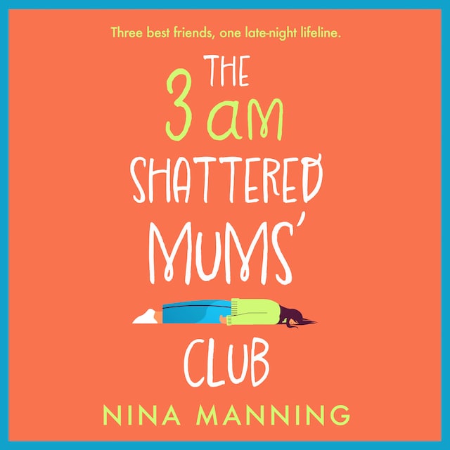 Buchcover für The 3am Shattered Mum's Club - A BRAND NEW laugh-out-loud, relatable read from bestseller Nina Manning for 2022 (Unabridged)
