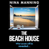 The Beach House - The completely addictive psychological thriller from Nina Manning (Unabridged)