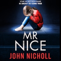 Mr Nice - A gripping, shocking psychological thriller (Unabridged)