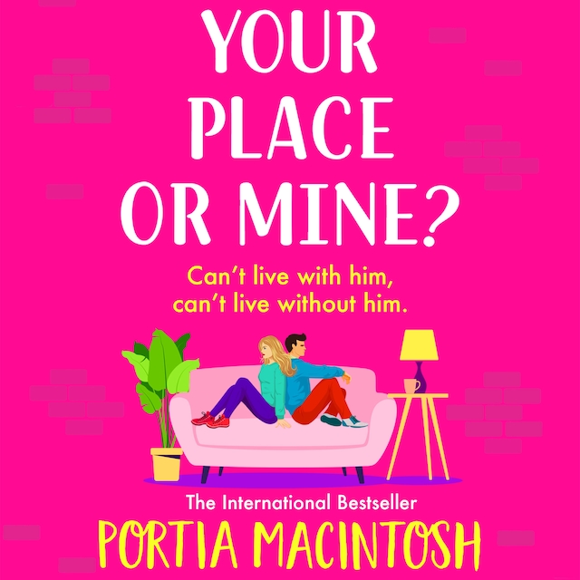 Book cover for Your Place or Mine? - The BRAND NEW laugh-out-loud enemies-to-lovers romantic comedy from Portia MacIntosh for 2023 (Unabridged)