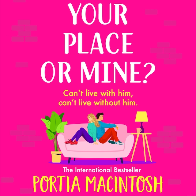 Bokomslag for Your Place or Mine? - The BRAND NEW laugh-out-loud enemies-to-lovers romantic comedy from Portia MacIntosh for 2023 (Unabridged)