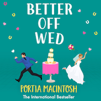 Better Off Wed - The BRAND NEW laugh-out-loud friends-to-lovers romantic comedy from bestseller Portia MacIntosh for 2023 (Unabridged)