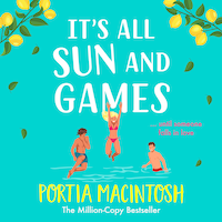 It's All Sun and Games - The BRAND NEW hilarious, sun-drenched romantic comedy from MILLION COPY BESTSELLER Portia MacIntosh for summer 2024 (Unabridged)