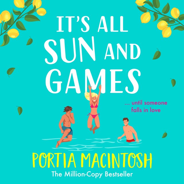 Buchcover für It's All Sun and Games - The BRAND NEW hilarious, sun-drenched romantic comedy from MILLION COPY BESTSELLER Portia MacIntosh for summer 2024 (Unabridged)