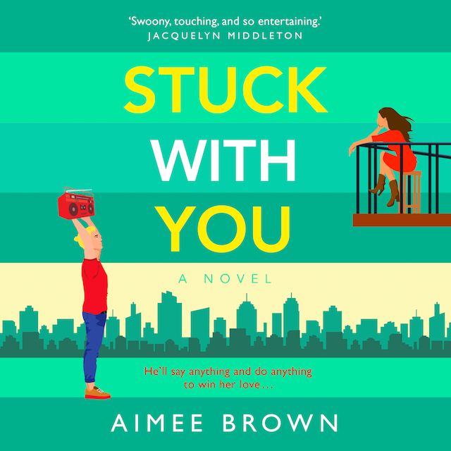 Bokomslag for Stuck With You - A BRAND NEW friends-to-lovers romantic comedy from Aimee Brown for summer 2023 (Unabridged)