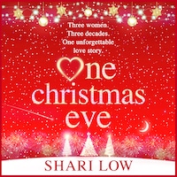 One Christmas Eve - The BRAND NEW perfect feel-good festive read from NUMBER ONE BESTSELLER Shari Low for Christmas 2023 (Unabridged)