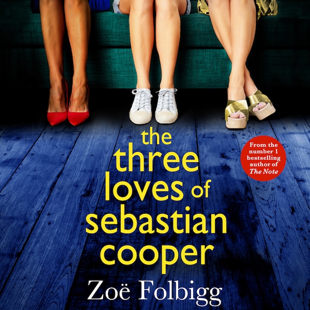 Kirjankansi teokselle The Three Loves of Sebastian Cooper - The BRAND NEW unforgettable, page-turning novel of love, betrayal, family from Zoë Folbigg for 2022 (Unabridged)