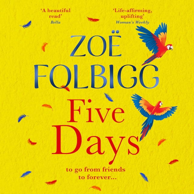 Portada de libro para Five Days - A BRAND NEW page-turning summer romance for fans of ONE DAY, from NUMBER ONE bestselling author Zoë Folbigg for 2024 (Unabridged)