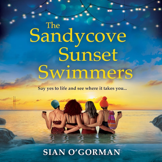 Buchcover für The Sandycove Sunset Swimmers - The BRAND NEW uplifting, feel-good Irish summer read from Sian O'Gorman for 2023 (Unabridged)
