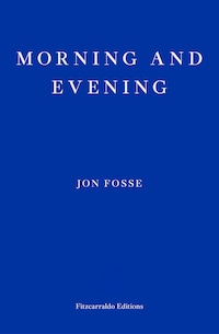 Morning and Evening — WINNER OF THE 2023 NOBEL PRIZE IN LITERATURE