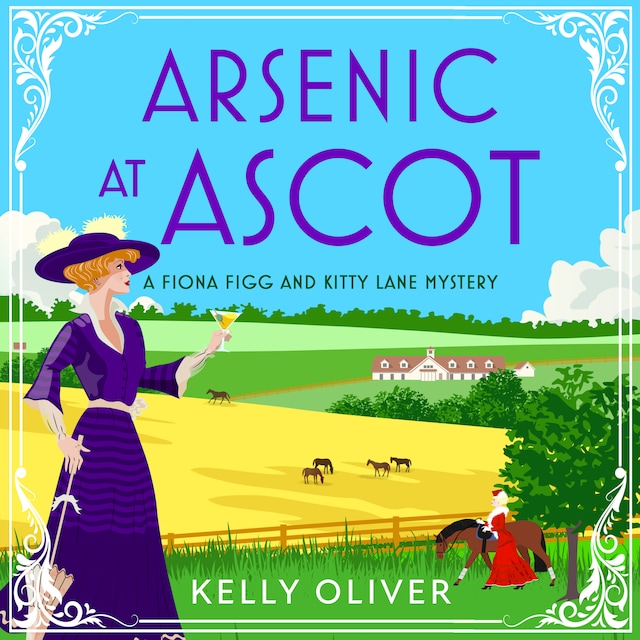 Book cover for Arsenic at Ascot - A Fiona Figg & Kitty Lane Mystery - The BRAND NEW page-turning cozy mystery from Kelly Oliver for 2023 (A Fiona Figg & Kitty Lane Mystery Book 4), Book 4 (Unabridged)