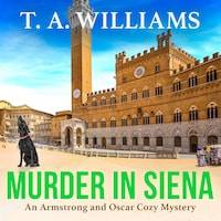 Murder in Siena - A gripping instalment in T.A.Williams' bestselling cozy crime mystery series (Unabridged)