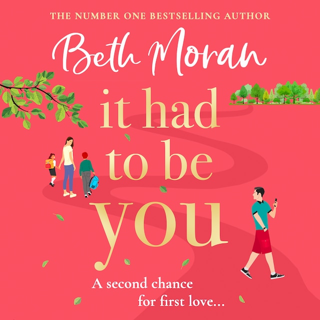 Bogomslag for It Had to Be You - The BRAND NEW uplifting, heartwarming novel from NUMBER ONE BESTSELLER Beth Moran for 2024 (Unabridged)