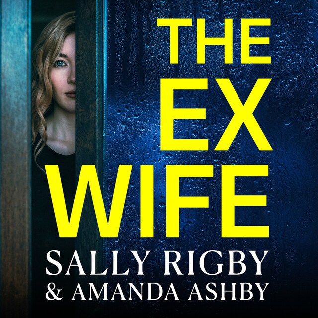 The Ex-Wife - A completely addictive, page-turning psychological thriller from Sally Rigby and Amanda Ashby (Unabridged) Book cover for The Ex-Wife - A completely addictive, page-turning psychological thriller from Sally Rigby and Amanda Ashby (Unabridged)