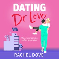 Dating Dr Love - The brand new funny and flirty medical romance from Rachel Dove for 2025 (Unabridged)