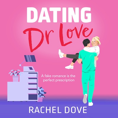 Dating Dr Love - The brand new funny and flirty medical romance from Rachel Dove for 2025 (Unabridged)