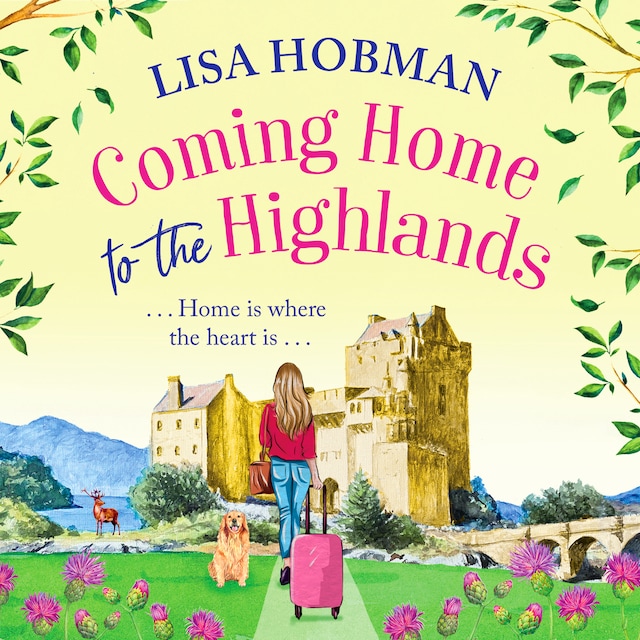 Book cover for Coming Home to the Highlands - Escape to the Highlands with a BRAND NEW feel-good romantic read from Lisa Hobman for 2023 (Unabridged)