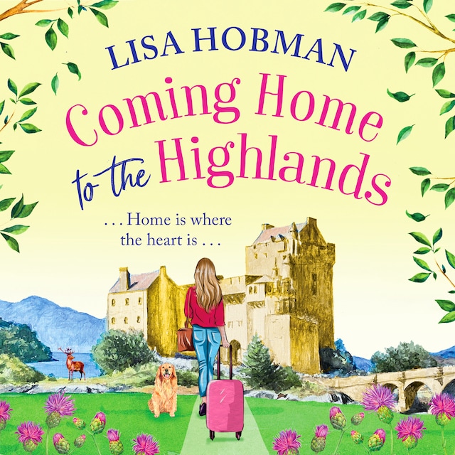 Copertina del libro per Coming Home to the Highlands - Escape to the Highlands with a BRAND NEW feel-good romantic read from Lisa Hobman for 2023 (Unabridged)