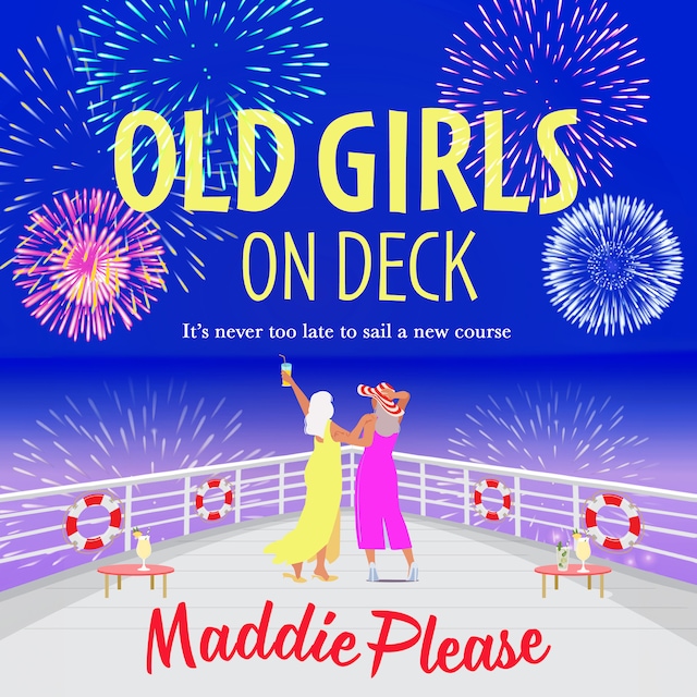 Bogomslag for Old Girls on Deck - A BRAND NEW uplifting, heart-warming read from BESTSELLER Maddie Please for summer 2024 (Unabridged)