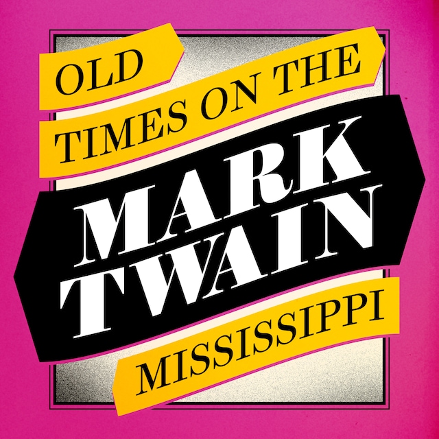 Old Times on the Mississippi (Unabridged)