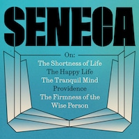 Seneca: The 'On' Essays