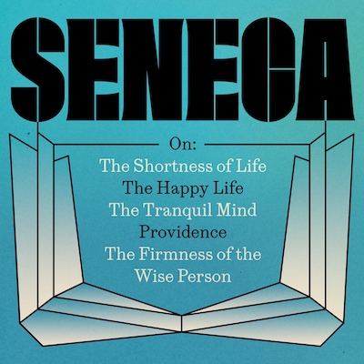 Seneca: The 'On' Essays