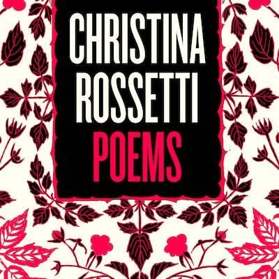 Christina Rossetti: Selected Poems