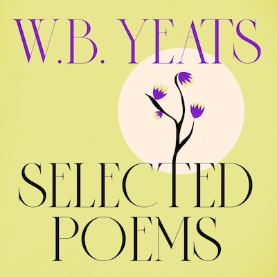 WB Yeats: Selected Poems