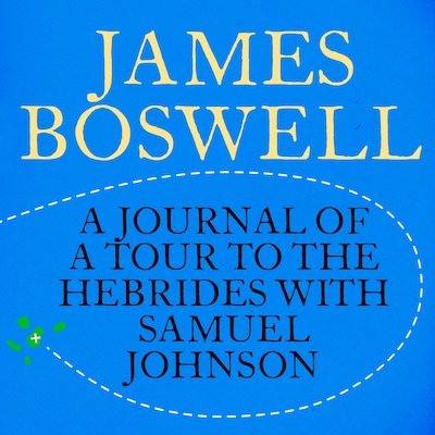 The Journal of a Tour to the Hebrides with Samuel Johnson
