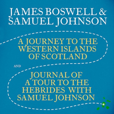 A Journey to the Western Islands of Scotland & Journal of a Tour to the Hebrides with Samuel Johnson