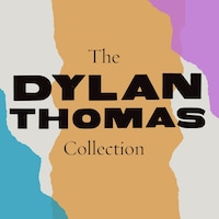 The Dylan Thomas Collection