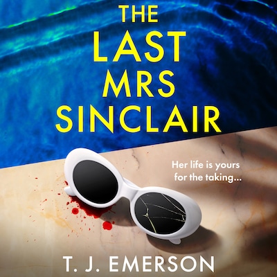 The Last Mrs Sinclair - A BRAND NEW glitzy, scorching summer thriller from bestseller T J Emerson for 2025 (Unabridged)
