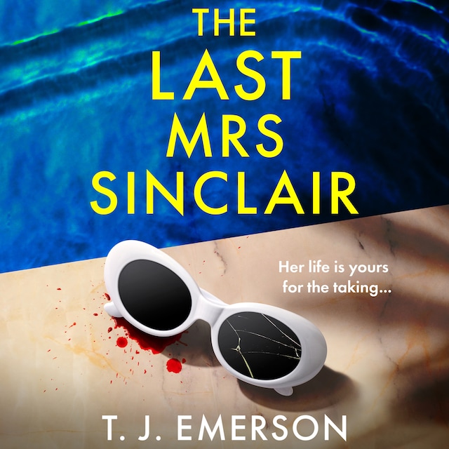 Book cover for The Last Mrs Sinclair - A BRAND NEW glitzy, scorching summer thriller from bestseller T J Emerson for 2025 (Unabridged)