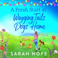 Fresh Start At Wagging Tails Dogs' Home (Unabridged)