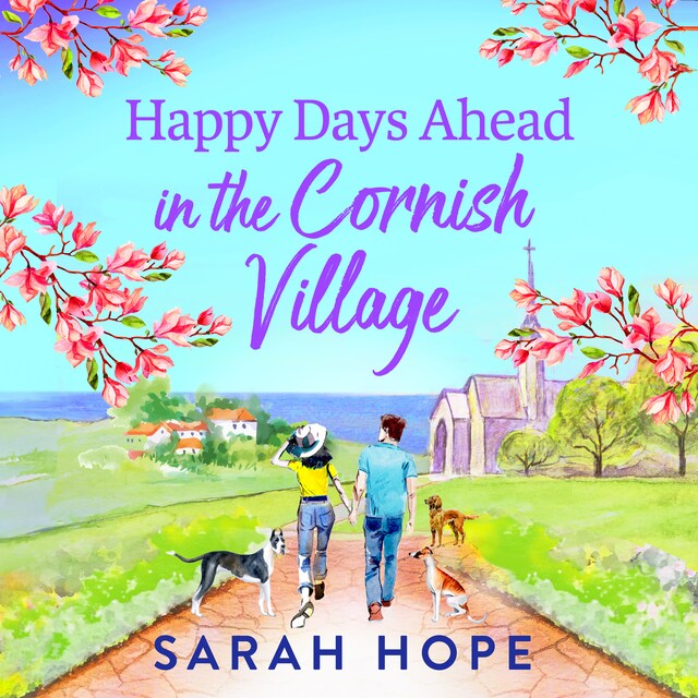 Buchcover für Happy Days Ahead in the Cornish Village - The BRAND NEW heartwarming, romantic, uplifting read from Sarah Hope for summer 2024 (Unabridged)