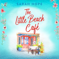 The Little Beach Café - Escape to..., Book 1 (Unabridged)