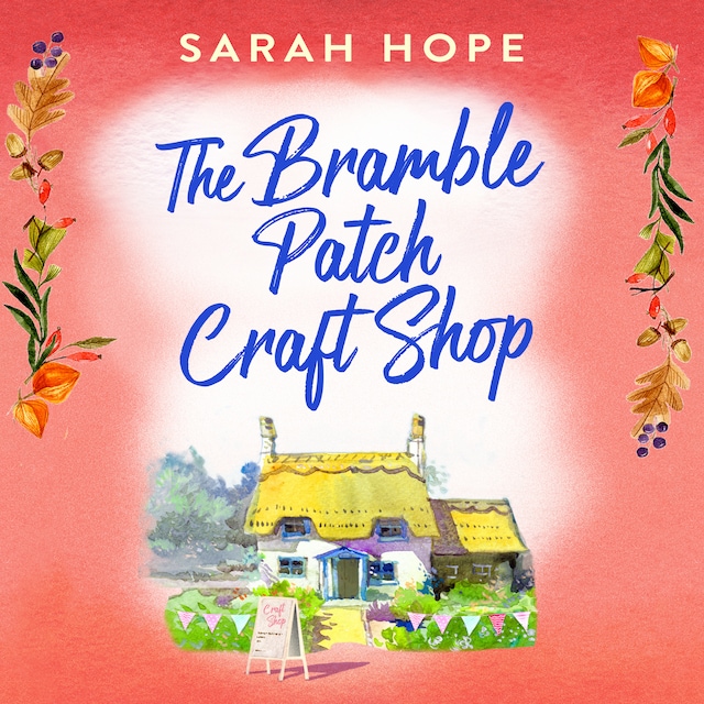 Book cover for The Bramble Patch Craft Shop - Escape to..., Book 4 (Unabridged)